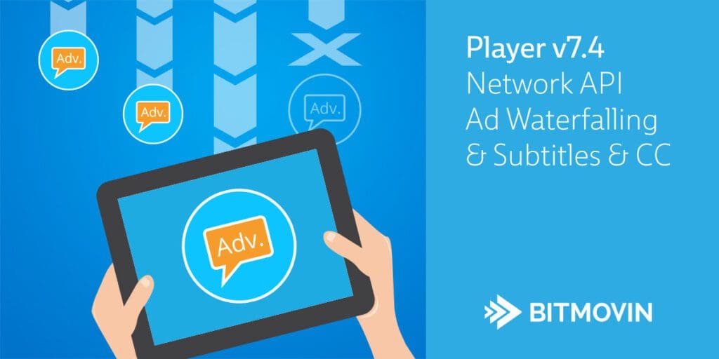Bitmovin Player 7.4 with Network API and Ad Waterfalling